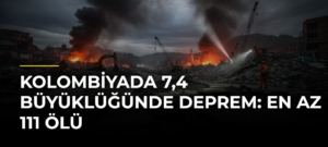 Kolombiyada 7,4 büyüklüğünde deprem: En az 111 ölü