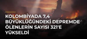 Kolombiyada 7,4 büyüklüğündeki depremde ölenlerin sayısı 321’e yükseldi