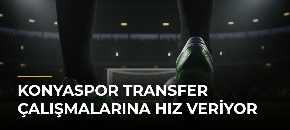Konyaspor transfer çalışmalarına hız veriyor - Mirat Haber