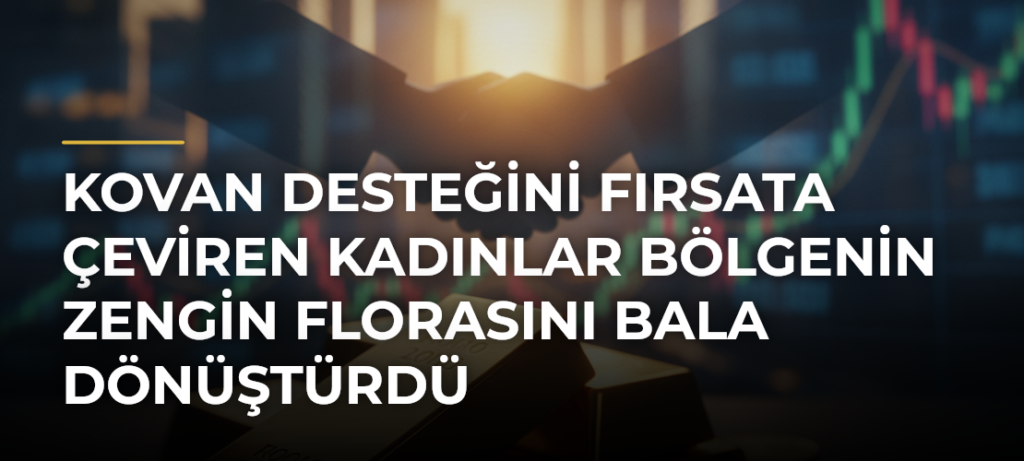 Kovan desteğini fırsata çeviren kadınlar bölgenin zengin florasını bala dönüştürdü
