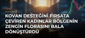 Kovan desteğini fırsata çeviren kadınlar bölgenin zengin florasını bala dönüştürdü