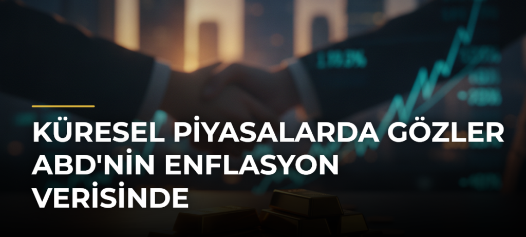 Küresel piyasalarda gözler ABD’nin enflasyon verisinde