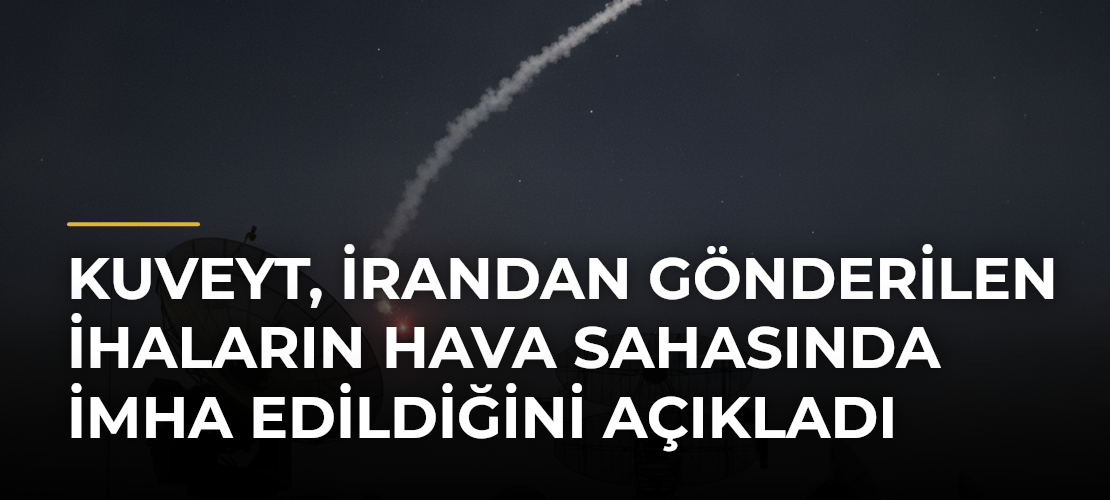 Kuveyt, İrandan Gönderilen İHAların Hava Sahasında İmha Edildiğini Açıkladı - Mirat Haber