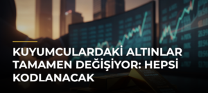 Kuyumculardaki Altınlar Tamamen Değişiyor: Hepsi Kodlanacak