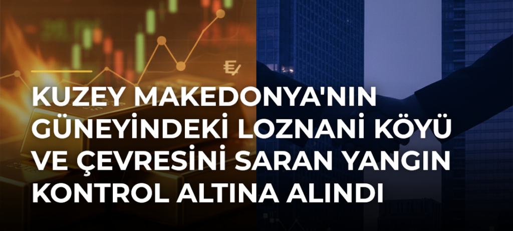 Kuzey Makedonya’nın Güneyindeki Loznani Köyü ve Çevresini Saran Yangın Kontrol Altına Alındı