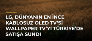 LG, Dünyanın En İnce Kablosuz OLED TV’si Wallpaper TV’yi Türkiye’de Satışa Sundı