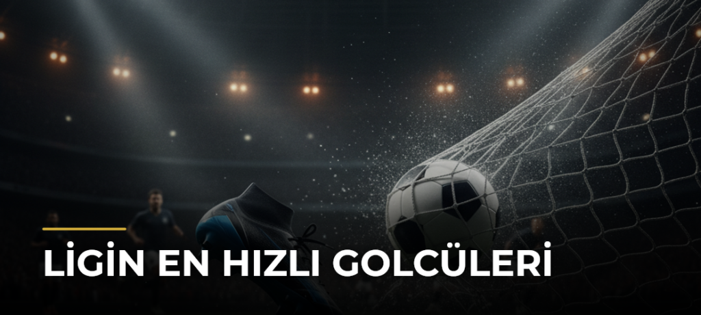 Ligin En Hızlı Golcüleri