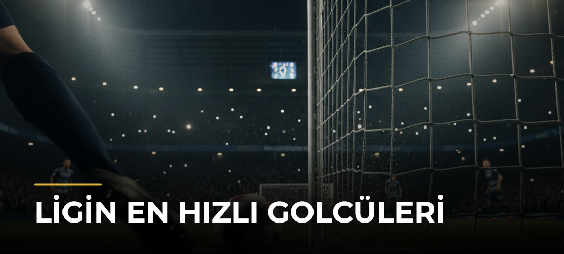 Ligin En Hızlı Golcüleri - Mirat Haber