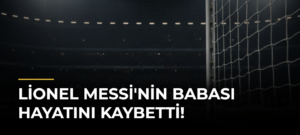 Lionel Messi’nin babası hayatını kaybetti!