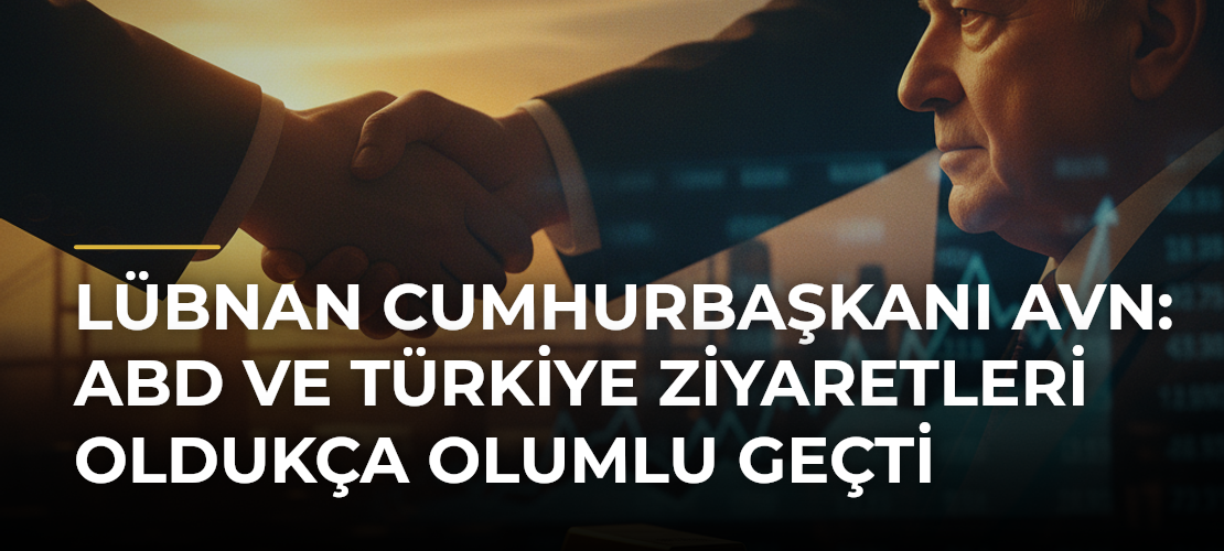 Lübnan Cumhurbaşkanı Avn: ABD ve Türkiye ziyaretleri oldukça olumlu geçti - Mirat Haber