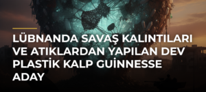 Lübnanda Savaş Kalıntıları ve Atıklardan Yapılan Dev Plastik Kalp Guinnesse Aday