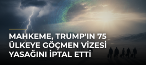 Mahkeme, Trump’ın 75 Ülkeye Göçmen Vizesi Yasağını İptal Etti