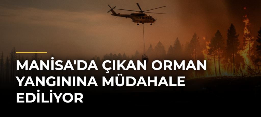 Manisa’da Çıkan Orman Yangınına Müdahale Ediliyor