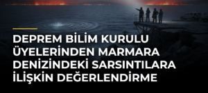 Deprem Bilim Kurulu üyelerinden Marmara Denizindeki sarsıntılara ilişkin değerlendirme