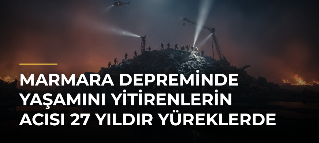 Marmara Depreminde yaşamını yitirenlerin acısı 27 yıldır yüreklerde