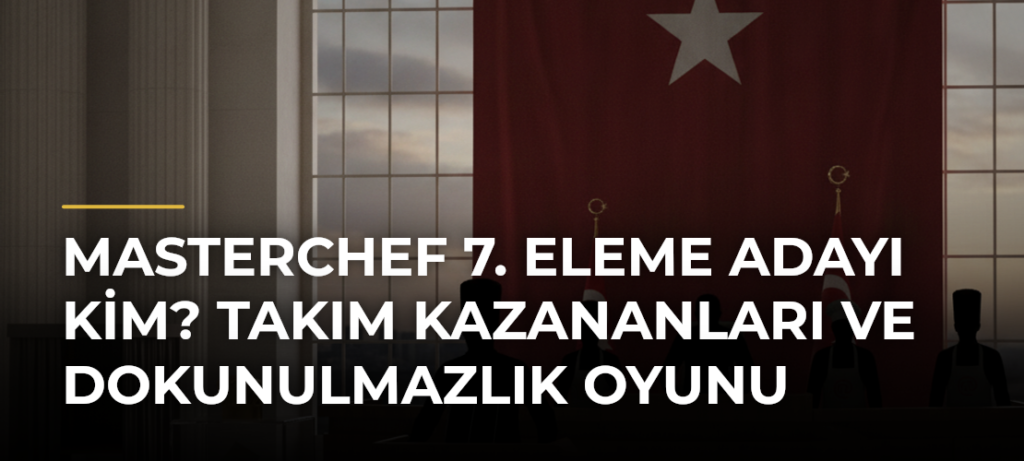 MASTERCHEF 7. ELEME ADAYI KİM? Takım Kazananları ve Dokunulmazlık Oyunu