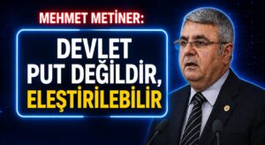 Mehmet Metiner: Devlet Put Değildir Eleştirilebilir