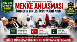 DÜNYA MÜSLÜMAN ALİMLER BİRLİĞİ’NDEN MEKKE ANLAŞMASI’NA DESTEK
