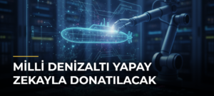 Milli Denizaltı Yapay Zekayla Donatılacak