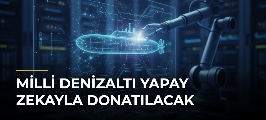 Milli Denizaltı Yapay Zekayla Donatılacak - Mirat Haber