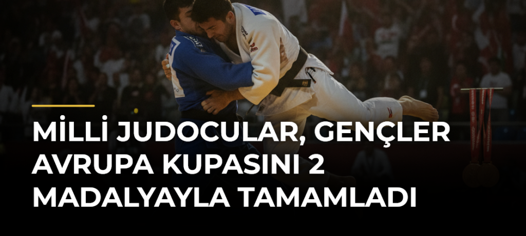 Milli judocular, Gençler Avrupa Kupasını 2 madalyayla tamamladı