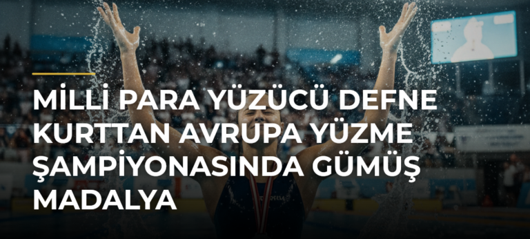 Milli para yüzücü Defne Kurttan Avrupa Yüzme Şampiyonasında gümüş madalya