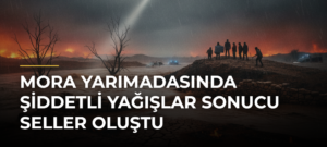 Mora Yarımadasında Şiddetli Yağışlar Sonucu Seller Oluştu