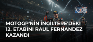 MotoGP’nin İngiltere’deki 12. etabını Raul Fernandez kazandı