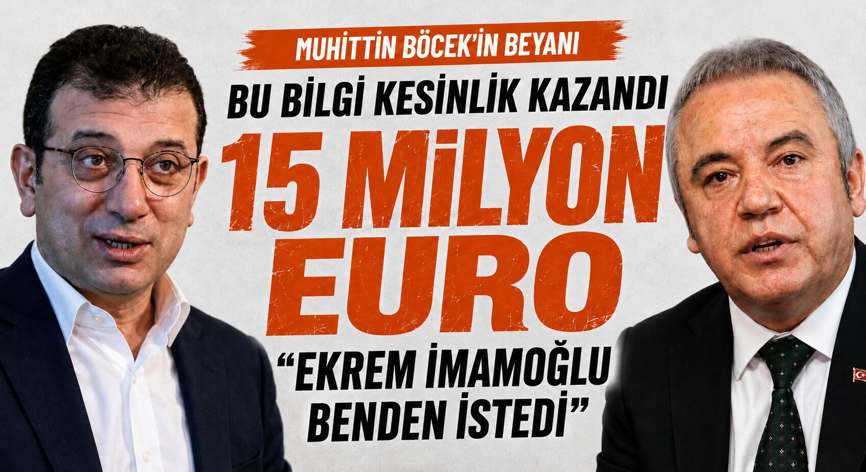 Muhittin Böcek, Ekrem İmamoğlu 15 Milyon Euro İstedi