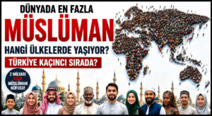 Dünyada En Fazla Müslüman Hangi Ülkelerde Yaşıyor?