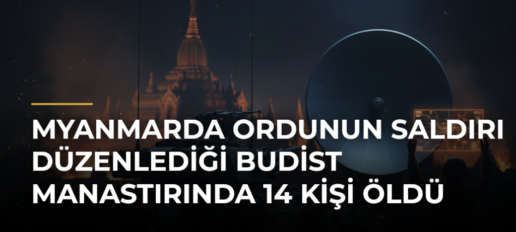 Myanmarda ordunun saldırı düzenlediği Budist manastırında 14 kişi öldü