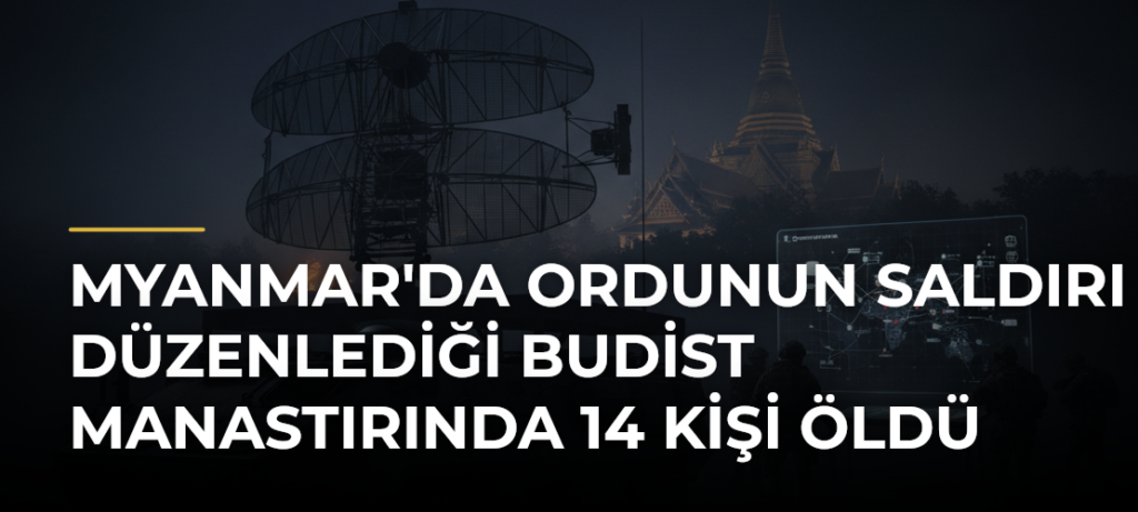 Myanmar’da ordunun saldırı düzenlediği Budist manastırında 14 kişi öldü