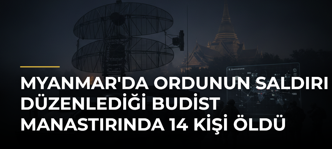Myanmar'da ordunun saldırı düzenlediği Budist manastırında 14 kişi öldü - Mirat Haber