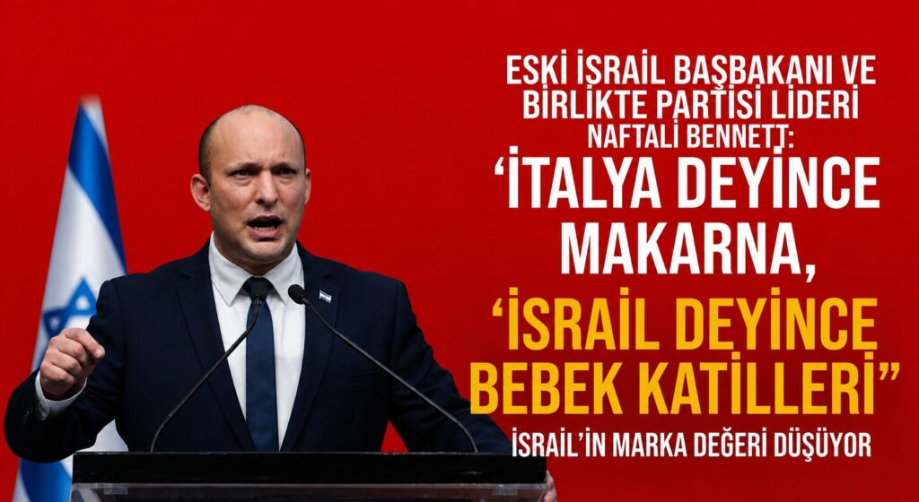 Bennett, İtalya Deyince Makarna, İsrail Deyince Bebek Katilleri