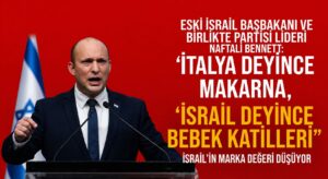 Bennett, İtalya Deyince Makarna, İsrail Deyince Bebek Katilleri
