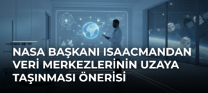 NASA Başkanı Isaacmandan veri merkezlerinin uzaya taşınması önerisi