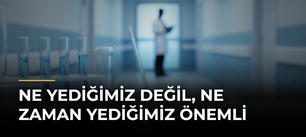 Ne Yediğimiz Değil, Ne Zaman Yediğimiz Önemli