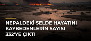 Nepaldeki selde hayatını kaybedenlerin sayısı 332’ye çıktı