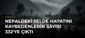 Nepaldeki Selde Hayatını Kaybedenlerin Sayısı 332’ye Çıktı