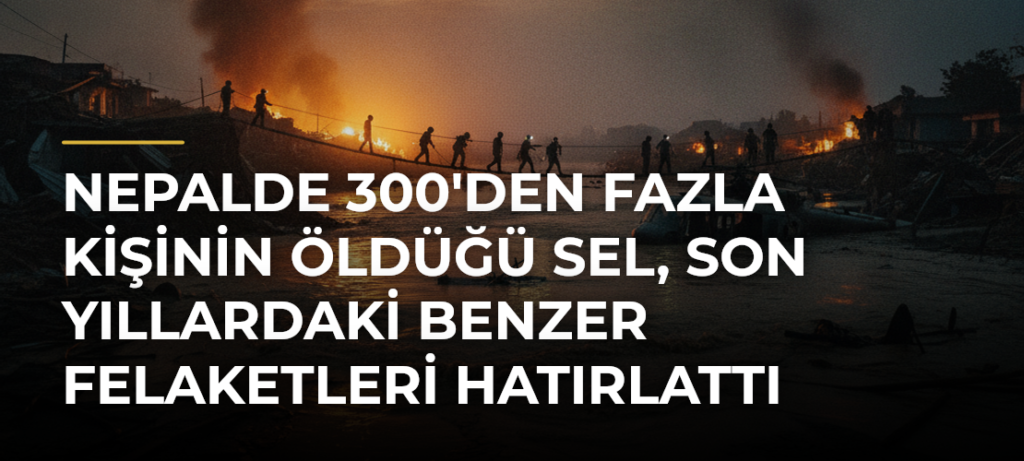 Nepalde 300’den Fazla Kişinin Öldüğü Sel, Son Yıllardaki Benzer Felaketleri Hatırlattı