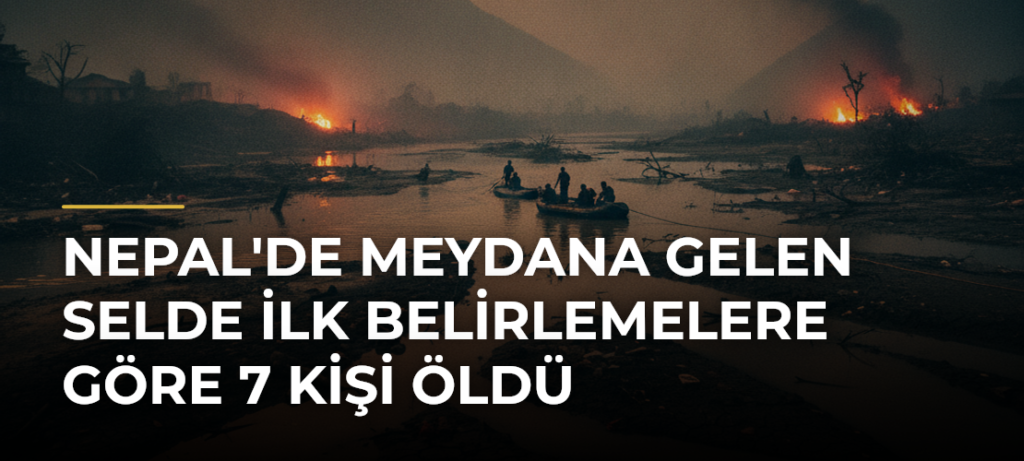 Nepal’de meydana gelen selde ilk belirlemelere göre 7 kişi öldü