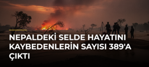 Nepaldeki selde hayatını kaybedenlerin sayısı 389’a çıktı