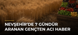 Nevşehir’de 7 Gündür Aranan Gençten Acı Haber