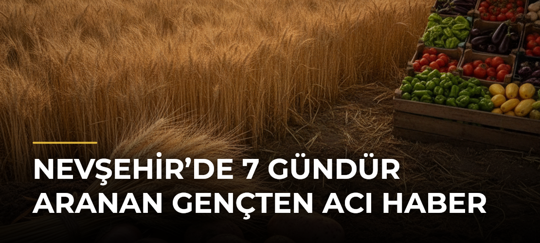 Nevşehir’de 7 Gündür Aranan Gençten Acı Haber - Mirat Haber