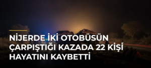 Nijerde iki otobüsün çarpıştığı kazada 22 kişi hayatını kaybetti