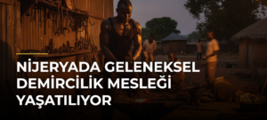 Nijeryada Geleneksel Demircilik Mesleği Yaşatılıyor