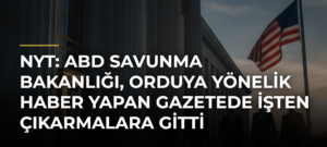 NYT: ABD Savunma Bakanlığı, orduya yönelik haber yapan gazetede işten çıkarmalara gitti