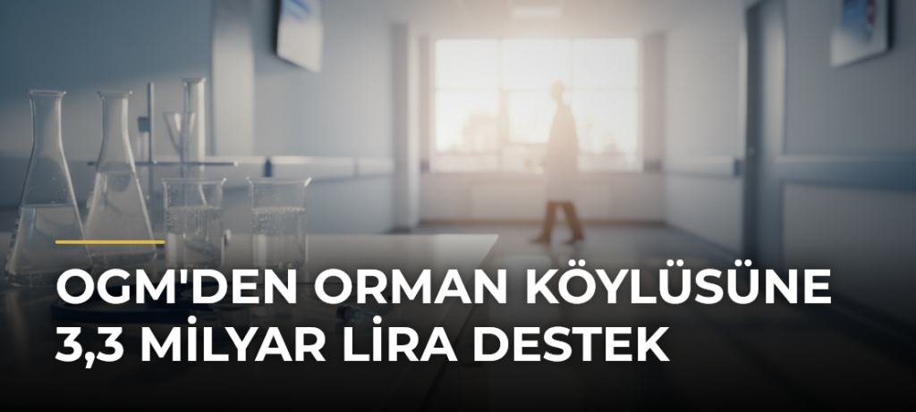 OGM’den Orman Köylüsüne 3,3 Milyar Lira Destek
