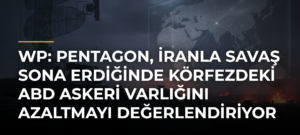 WP: Pentagon, İranla savaş sona erdiğinde Körfezdeki ABD askeri varlığını azaltmayı değerlendiriyor