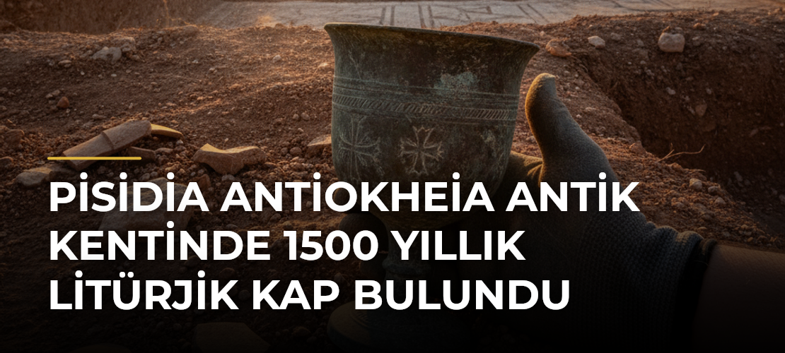 Pisidia Antiokheia Antik Kentinde 1500 Yıllık Litürjik Kap Bulundu - Mirat Haber